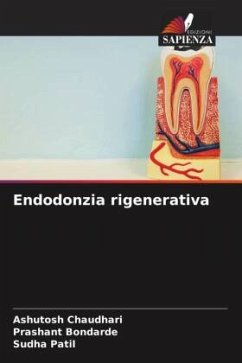 Endodonzia rigenerativa - Chaudhari, Ashutosh;Bondarde, Prashant;Patil, Sudha