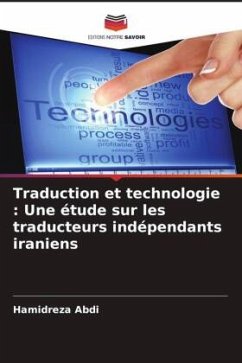 Traduction et technologie : Une étude sur les traducteurs indépendants iraniens - Abdi, Hamidreza