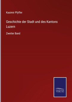 Geschichte der Stadt und des Kantons Luzern - Pfyffer, Kasimir