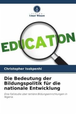 Die Bedeutung der Bildungspolitik für die nationale Entwicklung - Isokpenhi, Christopher