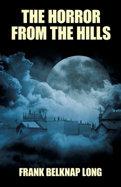 The Horror from the Hills - Long, Frank Belknap