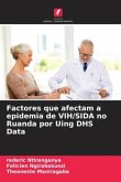 Factores que afectam a epidemia de VIH/SIDA no Ruanda por Uing DHS Data