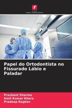 Papel do Ortodontista no Fissurado Lábio e Paladar - Sharma, Prashant;Khera, Amit Kumar;Raghav, Pradeep