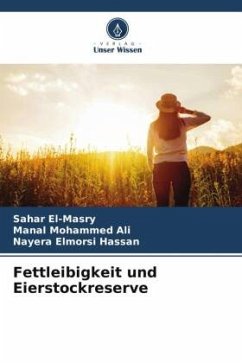 Fettleibigkeit und Eierstockreserve - El-Masry, Sahar;Ali, Manal Mohammed;Hassan, Nayera Elmorsi