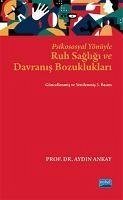 Psikososyal Yönüyle Ruh Sagligi ve Davranis Bozukluklari - Ankay, Aydin