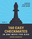 160 Easy Checkmates in One Move for Kids, Part 4