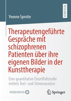 Therapeutengeführte Gespräche mit schizophrenen Patienten über ihre eigenen Bilder in der Kunsttherapie (eBook, PDF) - Sprotte, Yvonne