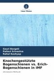 Knochengestützte Bogenschienen vs. Erich-Bogenschienen in IMF