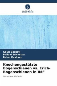 Knochengestützte Bogenschienen vs. Erich-Bogenschienen in IMF - Bargoti, Gauri;Srivastva, Pallavi;Kashyap, Rahul