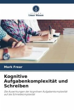 Kognitive Aufgabenkomplexität und Schreiben - Frear, Mark