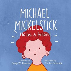 Michael Mickelstick Helps a Friend - Beresin, Craig W.