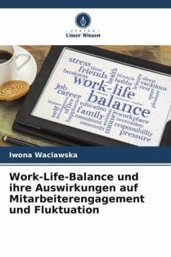 Work-Life-Balance und ihre Auswirkungen auf Mitarbeiterengagement und Fluktuation - Waclawska, Iwona