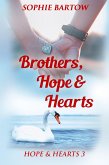 Brothers, Hope & Hearts: A Small Town Medical Mystery Romance (Hope & Hearts from Swan Harbor, #3) (eBook, ePUB) Brothers, Hope & Hearts: A Small Town Medical Mystery Romance (Hope & Hearts from Swan Harbor, #3) (eBook, ePUB)