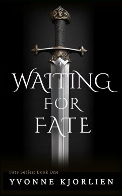 Waiting for Fate (Fate Series, #1) (eBook, ePUB) - Kjorlien, Yvonne Waiting for Fate (Fate Series, #1) (eBook, ePUB) - Kjorlien, Yvonne