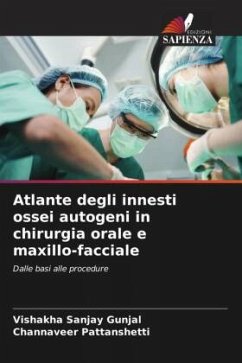 Atlante degli innesti ossei autogeni in chirurgia orale e maxillo-facciale - Gunjal, Vishakha Sanjay;Pattanshetti, Channaveer