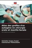 Atlas des greffes d'os autogène en chirurgie orale et maxillo-faciale