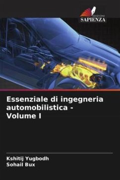Essenziale di ingegneria automobilistica - Volume I - Yugbodh, Kshitij;Bux, Sohail