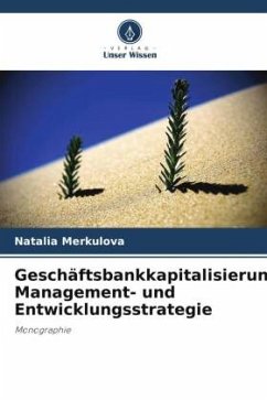 Geschäftsbankkapitalisierung: Management- und Entwicklungsstrategie - Merkulova, Natalia