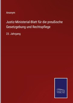 Justiz-Ministerial-Blatt für die preußische Gesetzgebung und Rechtspflege - Anonym