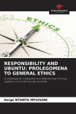RESPONSIBILITY AND UBUNTU: PROLEGOMENA TO GENERAL ETHICS