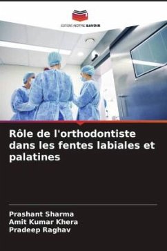 Rôle de l'orthodontiste dans les fentes labiales et palatines - Sharma, Prashant;Khera, Amit Kumar;Raghav, Pradeep