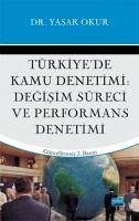 Türkiyede Kamu Denetimi, Degisim Süreci ve Perfromans Denetimi - Okur, Yasar