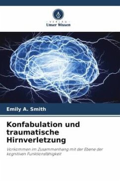 Konfabulation und traumatische Hirnverletzung - Smith, Emily A.