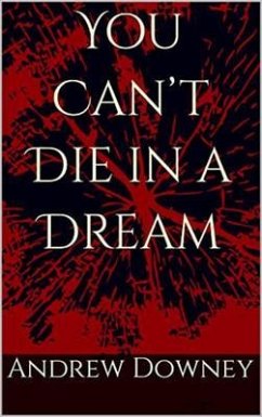 You Can't Die in a Dream (eBook, ePUB) - Downey, Andrew