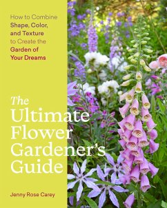 The Ultimate Flower Gardener's Guide (eBook, ePUB) - Carey, Jenny Rose