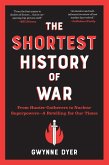 The Shortest History of War: From Hunter-Gatherers to Nuclear Superpowers - A Retelling for Our Times (Shortest History) (eBook, ePUB)