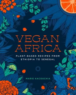 Vegan Africa: Plant-Based Recipes from Ethiopia to Senegal (eBook, ePUB) - Kacouchia, Marie