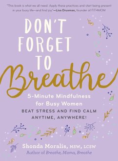 Don't Forget to Breathe: 5-Minute Mindfulness for Busy Women - Beat Stress and Find Calm Anytime, Anywhere! (eBook, ePUB) - Moralis, Shonda