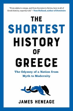 The Shortest History of Greece: The Odyssey of a Nation from Myth to Modernity (Shortest History) (eBook, ePUB) - Heneage, James