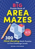 The Big Puzzle Book of Area Mazes: 300 Mind-Bending Math Puzzles in Five Challenge Levels (Original Area Mazes) (eBook, ePUB)