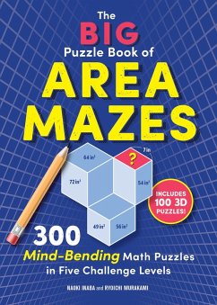 The Big Puzzle Book of Area Mazes: 300 Mind-Bending Math Puzzles in Five Challenge Levels (Original Area Mazes) (eBook, ePUB) - Inaba, Naoki; Murakami, Ryoichi