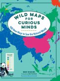 Wild Maps for Curious Minds: 100 New Ways to See the Natural World (Maps for Curious Minds) (eBook, ePUB)
