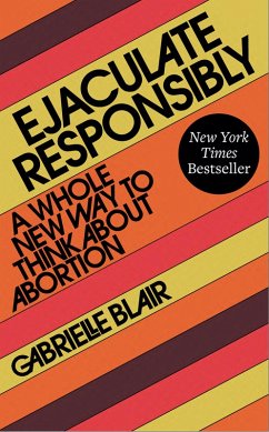 Ejaculate Responsibly (eBook, ePUB) - Blair, Gabrielle Stanley