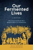 Our Fermented Lives (eBook, ePUB)