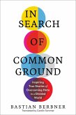 In Search of Common Ground: Inspiring True Stories of Overcoming Hate in a Divided World (eBook, ePUB)