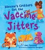 Maxine's Critters Get the Vaccine Jitters: A cheerful and encouraging story to soothe kids' covid vaccine fears (eBook, ePUB)