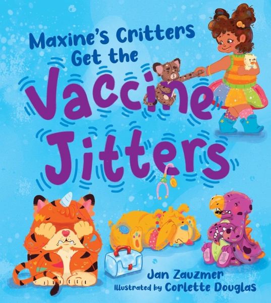 Maxine's Critters Get the Vaccine Jitters: A cheerful and encouraging story to soothe kids' vaccine fears (eBook, ePUB) Maxine's Critters Get the Vaccine Jitters: A cheerful and encouraging story to soothe kids' vaccine fears (eBook, ePUB)