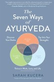 The Seven Ways of Ayurveda: Discover Your Dosha, Tap Into Your Strengths - and Thrive in Work, Love, and Life (eBook, ePUB)