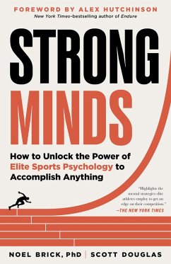 Strong Minds: How to Unlock the Power of Elite Sports Psychology to Accomplish Anything (eBook, ePUB) - Brick, Noel; Douglas, Scott