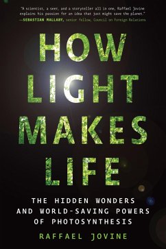 How Light Makes Life: The Hidden Wonders and World-Saving Powers of Photosynthesis (eBook, ePUB) - Jovine, Raffael