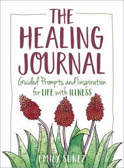 The Healing Journal: Guided Prompts and Inspiration for Life with Illness (eBook, ePUB) - Suñez, Emily