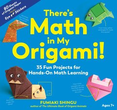 There's Math in My Origami!: 35 Fun Projects for Hands-On Math Learning (eBook, ePUB) - Shingu, Fumiaki