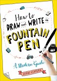 How to Draw and Write in Fountain Pen (eBook, ePUB)
