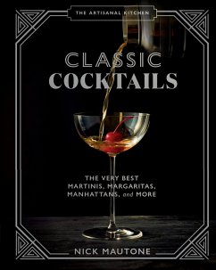 The Artisanal Kitchen: Classic Cocktails (eBook, ePUB) - Mautone, Nick