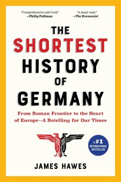 The Shortest History of Germany: From Roman Frontier to the Heart of Europe - A Retelling for Our Times (The Shortest History Series) (eBook, ePUB) - Hawes, James