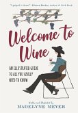Welcome to Wine: An Illustrated Guide to All You Really Need to Know (eBook, ePUB)